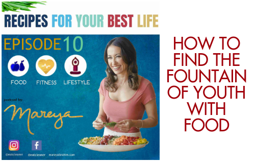 Ep. 10 – How to Find the Fountain of Youth with Food – Recipes For Your Best Life Podcast