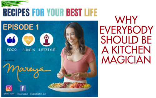 EP 1 – Why Everybody Should be a Kitchen Magician – Recipes for Your Best Life Podcast