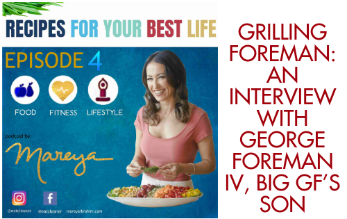 EP 4 – Grilling up Foreman: An Interview with George Foreman IV, son of Big George – Recipes for Your Best Life Podcast