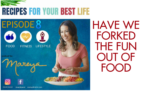 Ep. 8 – Have We Forked the Fun Out of Food – Recipes For Your Best Life Podcast