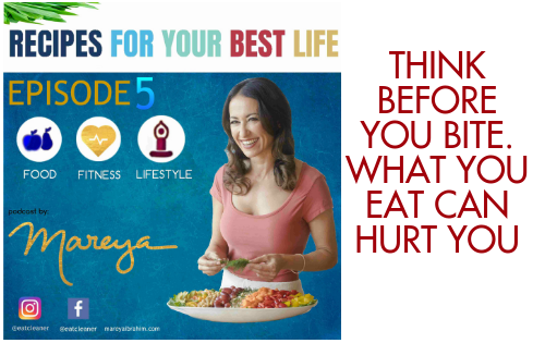 Ep. 5 – Think Before You Bite. What You Eat Can Hurt You – Recipes For Your Best Life Podcast