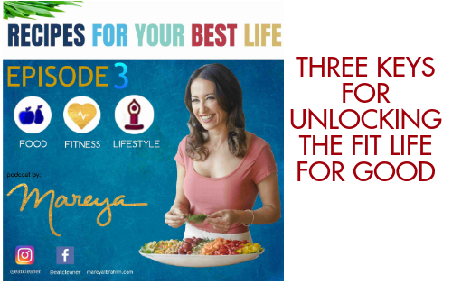 EP 3 – Three Keys for Unlocking the Fit Life for Good – Recipes For Your Best Life Podcast
