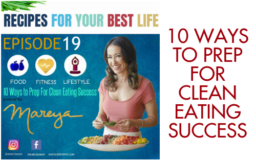 Ep. 19 – 10 Ways to Prep for Clean Eating Success – Recipes for Your Best Life Podcast