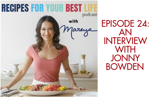 Ep. 24 – An Interview with Jonny Bowden – Recipes For Your Best Life Podcast